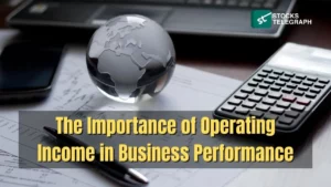 The Importance of Operating Income in Business Performance