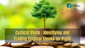 Cyclical Stock - Identifying and Trading Cyclical Stocks for Profit
