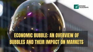 ECONOMIC BUBBLE AN OVERVIEW OF BUBBLES AND THEIR IMPACT ON MARKETS