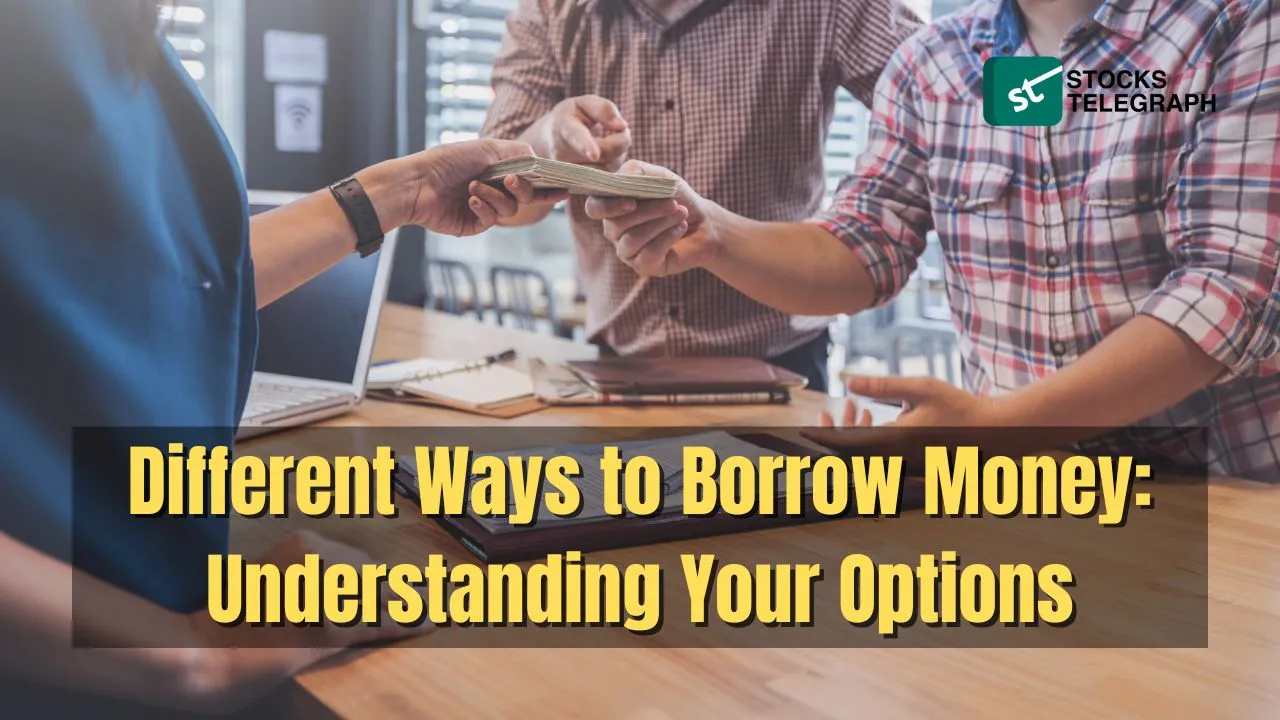 Different Ways to Borrow Money Understanding Your Options
