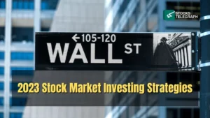 2023 Stock Market Investing Strategies - best stocks to invest in 2023