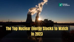 The Top Nuclear Energy Stocks to Watch in 2023