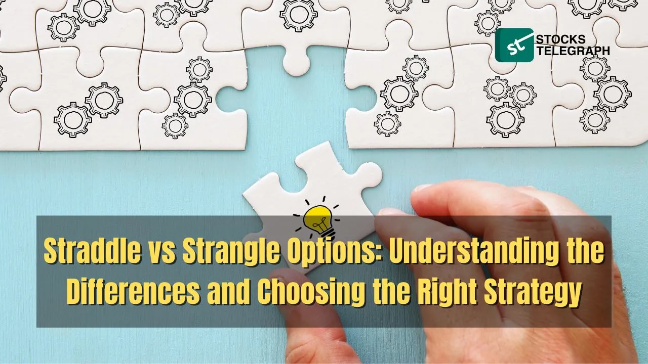 Straddle vs Strangle Options Understanding the Differences and Choosing the Right Strategy