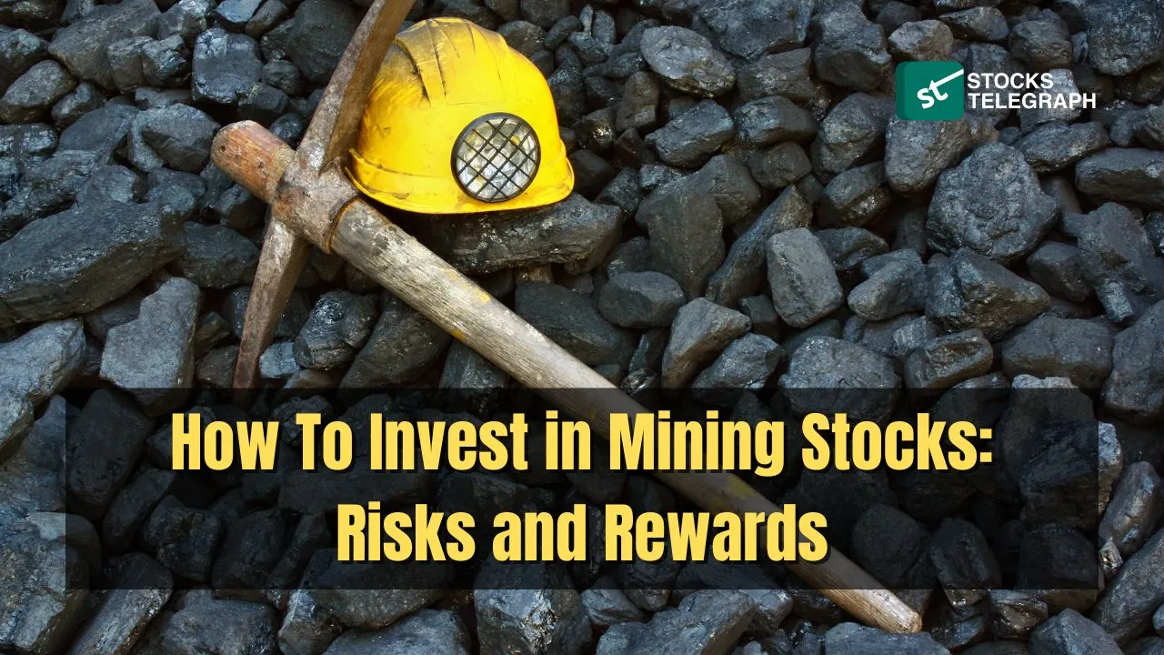 How To Invest in Mining Stocks Risks and Rewards