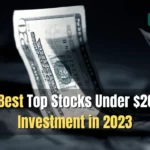 The Best Top Stocks Under $20 For Investment in 2023