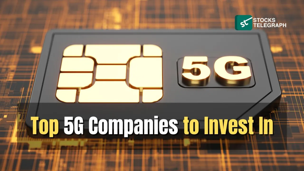 Top 5G Companies to Invest In