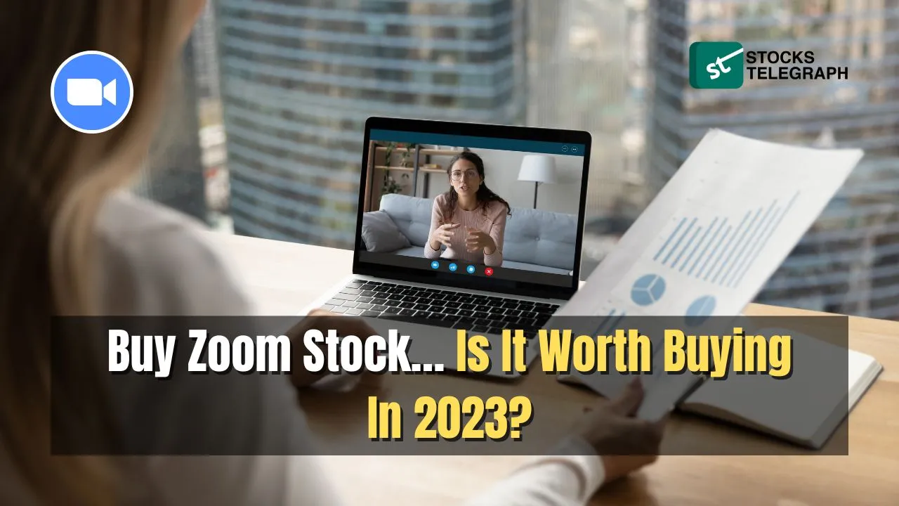 Buy Zoom Stock… Is It Worth Buying In 2023