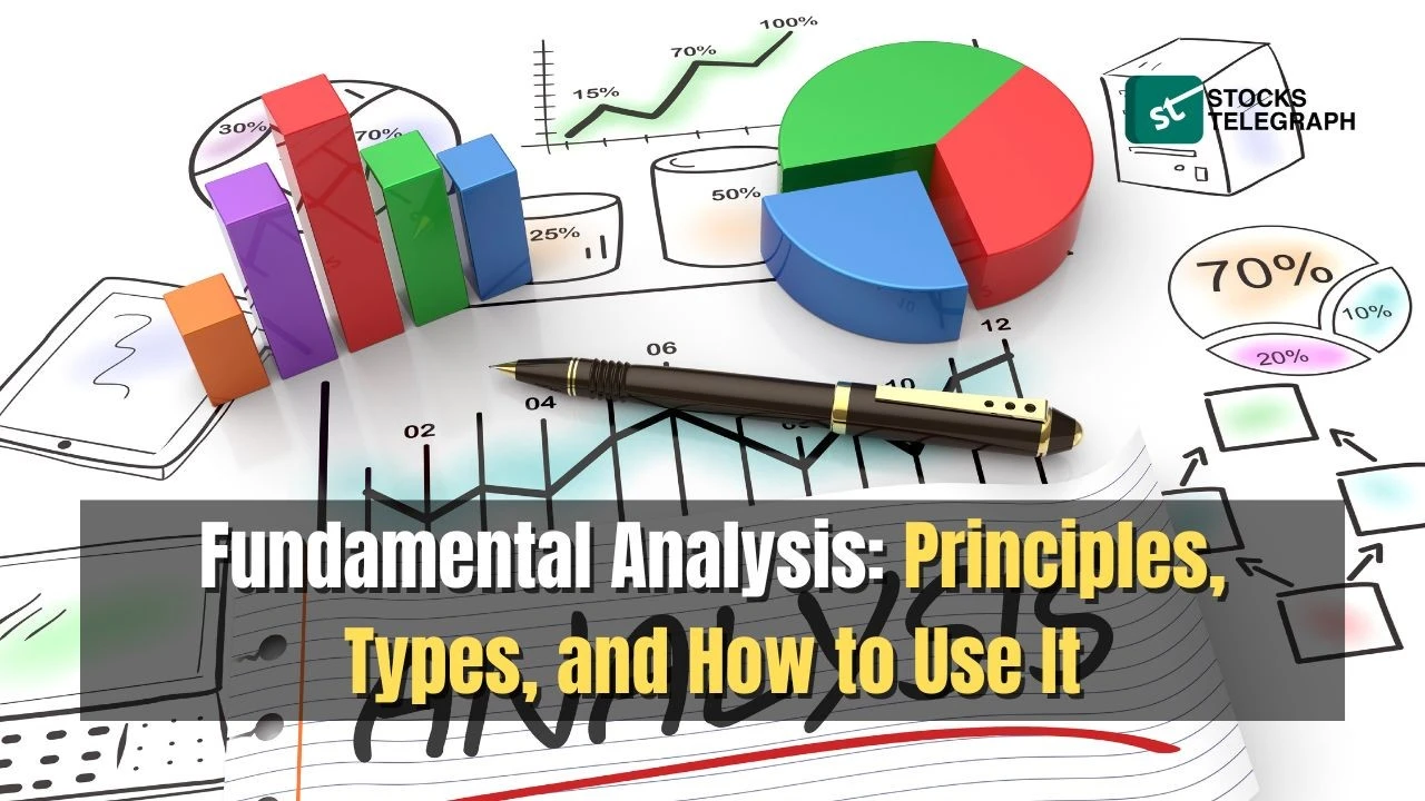 Fundamental Analysis: Principles, Types, and How to Use It