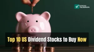 Top 10 US Dividend Stocks to Buy Now - US stock dividend list