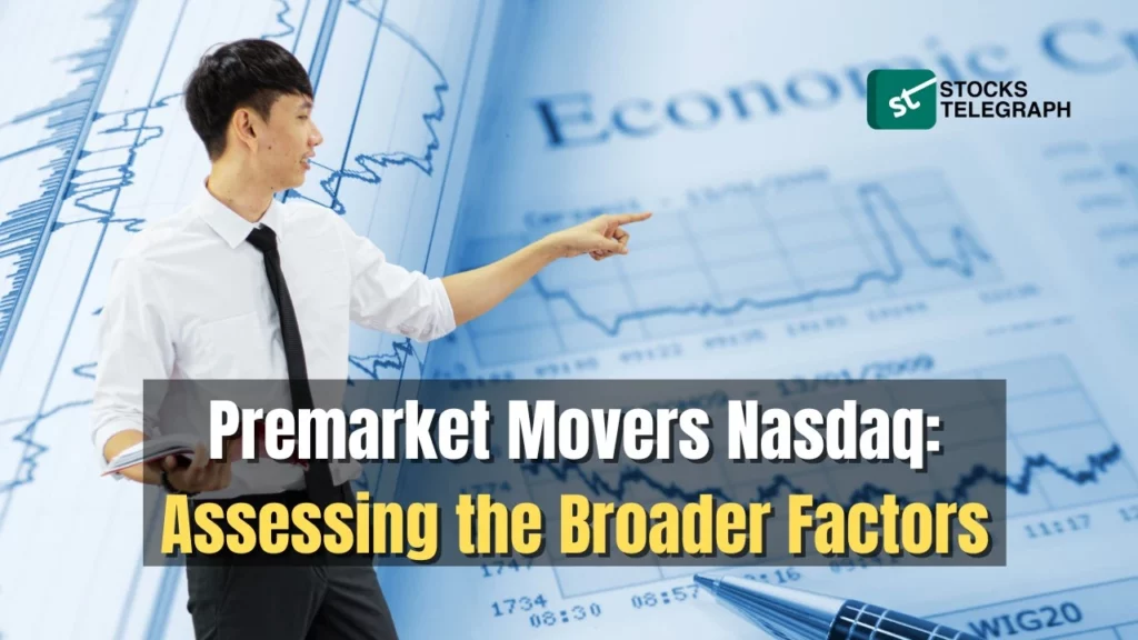 Premarket Movers Nasdaq Assessing the Broader Factors