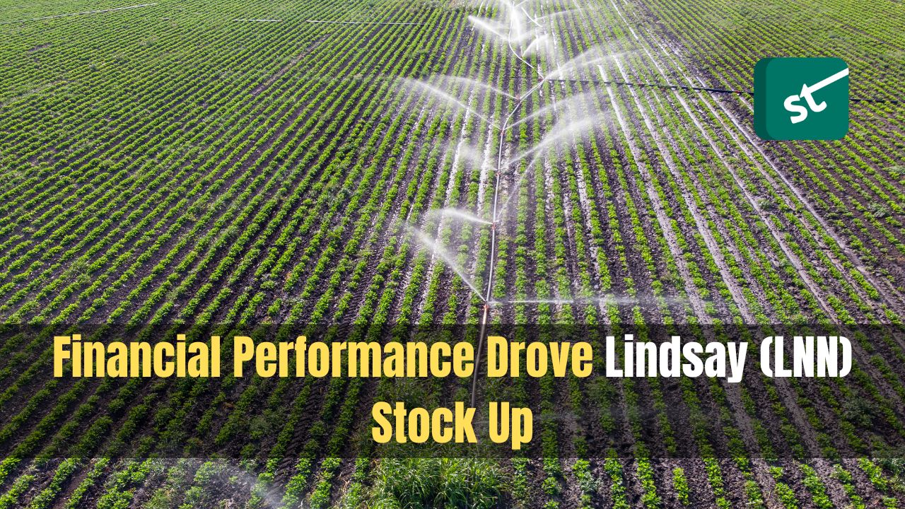 Financial Performance Drove Lindsay (LNN) Stock Up