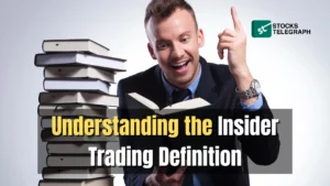 Understanding the Insider Trading Definition