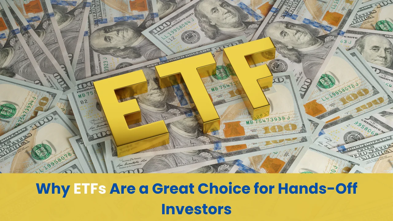 Why ETFs Are a Great Choice for Hands-Off Investors