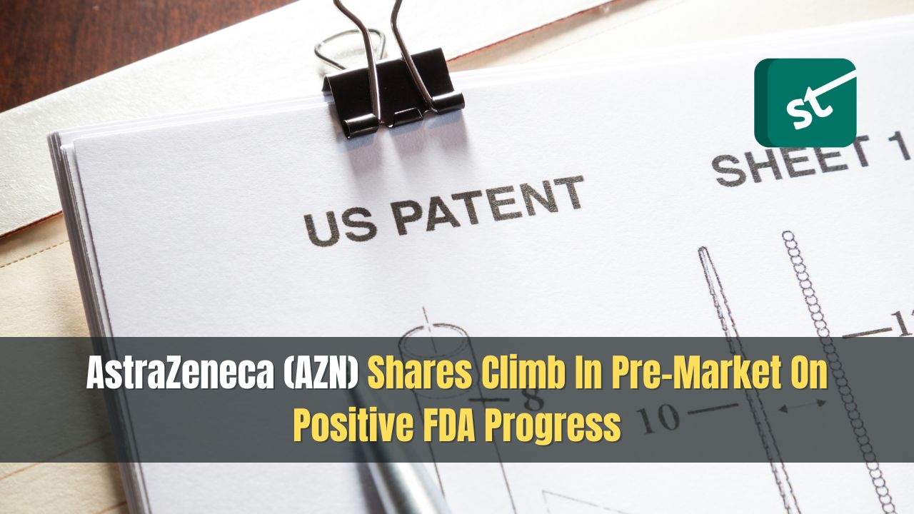 AstraZeneca (AZN) Shares Climb In Pre-Market On Positive FDA Progress AstraZeneca (AZN) Shares Climb In Pre-Market On Positive FDA Progress